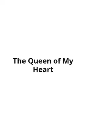 The Queen of My Heart