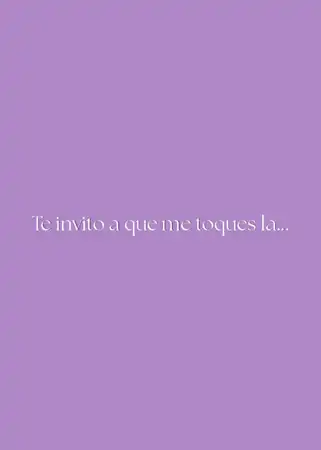 Te invito a que me toques la...