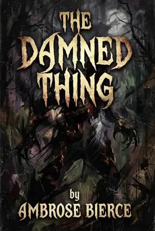 The Damned Thing By Ambrose Bierce