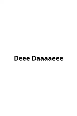 Deee Daaaaeee